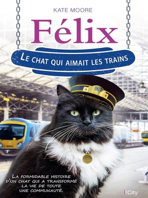 cover image of Félix, le chat qui aimait les trains